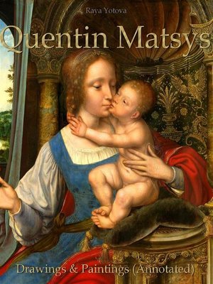 cover image of Quentin Matsys--Drawings & Paintings (Annotated)